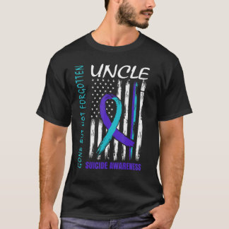 Gone But Not Forgotten Uncle Suicide Awareness Fla T-Shirt