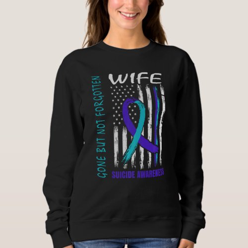 Gone But Not Forgotten Wife Suicide Awareness Flag Sweatshirt
