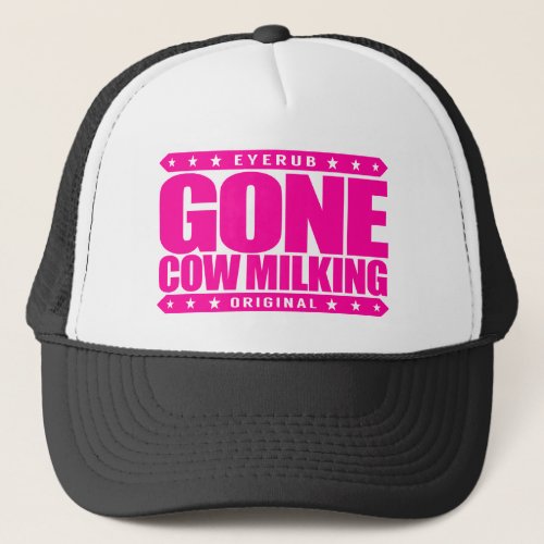 GONE COW MILKING _ Love Raw Milk  Cattle Farming Trucker Hat