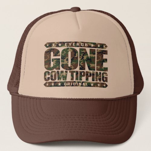 GONE COW TIPPING _ Entertainment for Drunk Redneck Trucker Hat