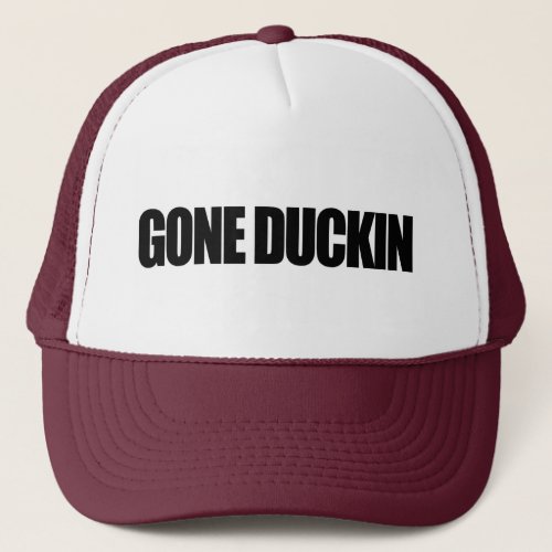 Gone Duckin flat black Trucker Hat