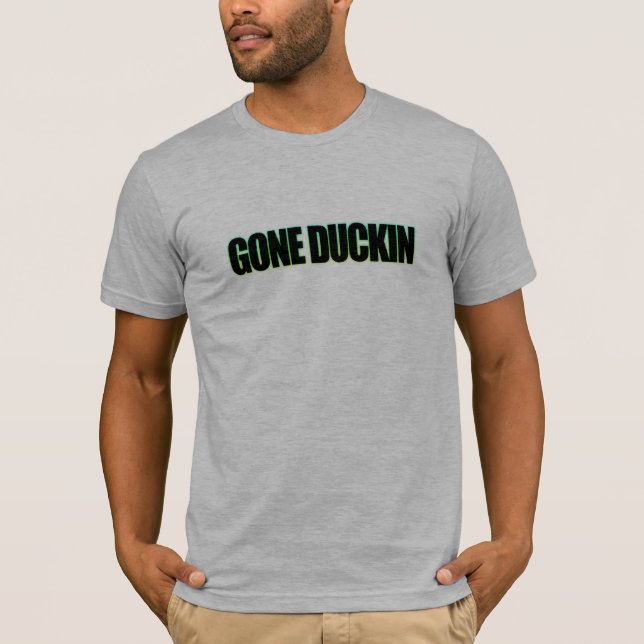 Gone Duckin T-Shirt (Front)