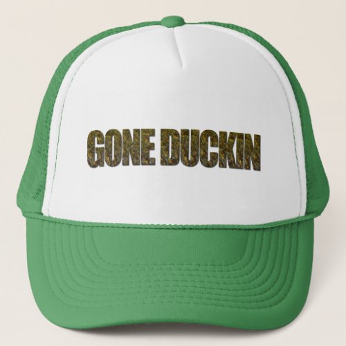 Gone Duckin Trucker Hat