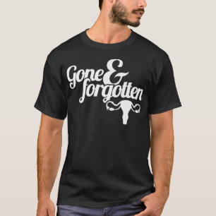 Gone  Endometriosis  Uterus Funny Hysterectomy Pre T-Shirt