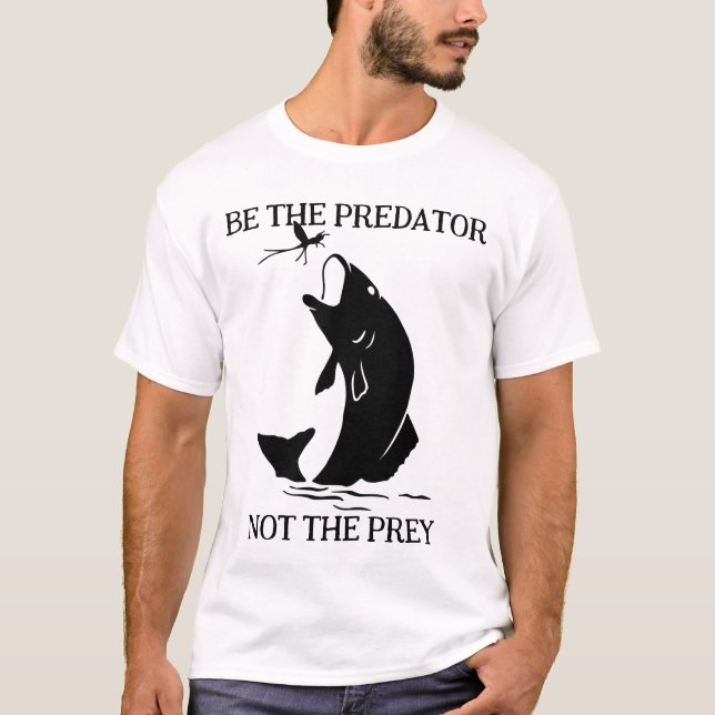 Gone Fishin Be the predator  T-Shirt (Front)