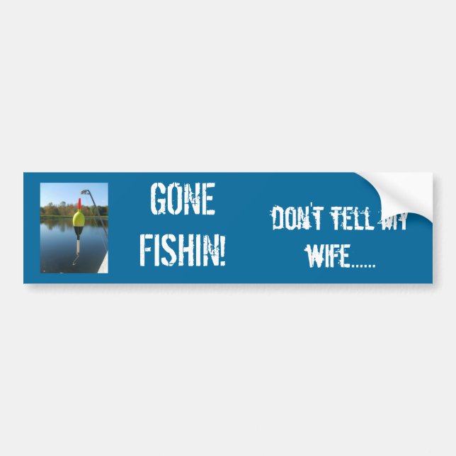 Gone Fishin! Bumper Sticker (Front)