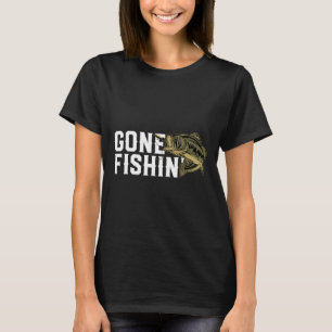 Gone Fishin Funny Largemouth B Fishing Gift For Fi T-Shirt