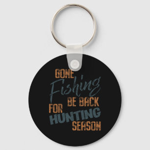 Gone Fishing Be Byck For Hunting Season Fisherman Keychain