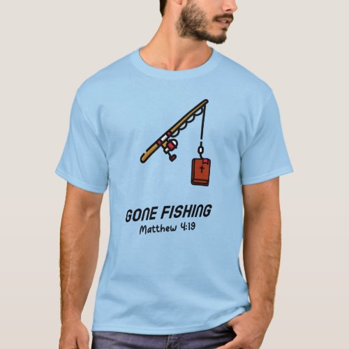 Gone Fishing Funny Christian Fishers of Men T_Shirt