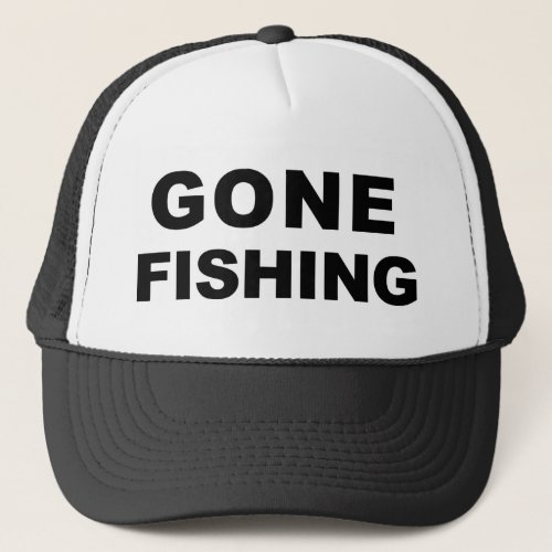 Gone Fishing Trucker Hat