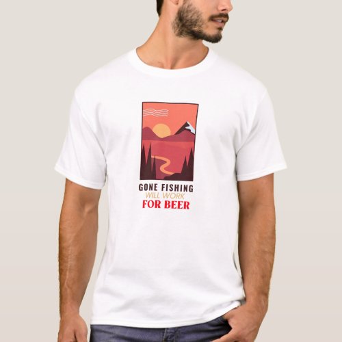 Gone Fishing Will Work For Beer T_Shirt