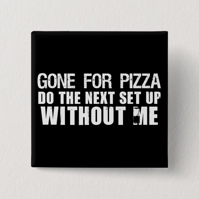 Gone For Pizza Button (Front)