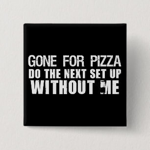 Gone For Pizza Button