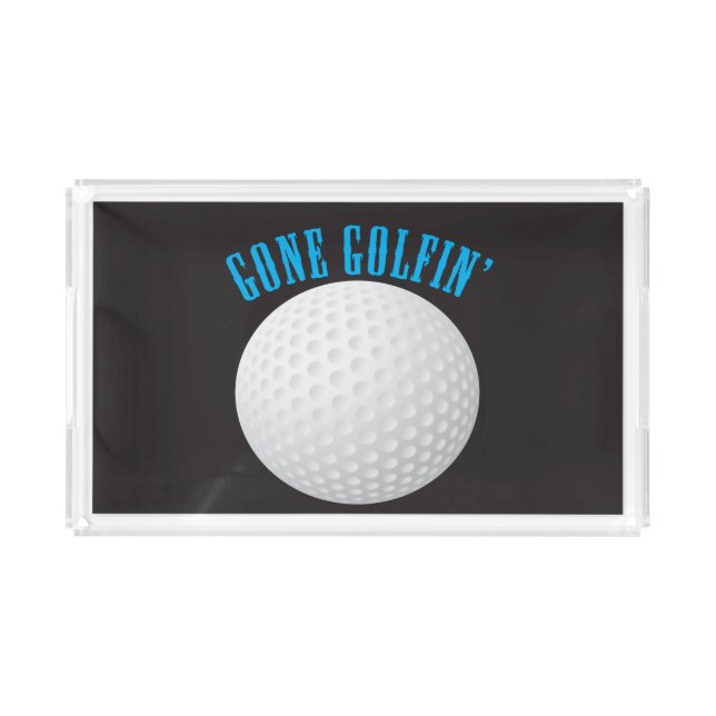 Gone Golfing ⛳🎁 Golf Ball  Golfer Acrylic Tray (Front)
