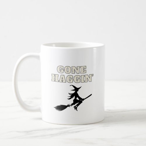 Gone Hagginâ Witchy  Coffee Mug