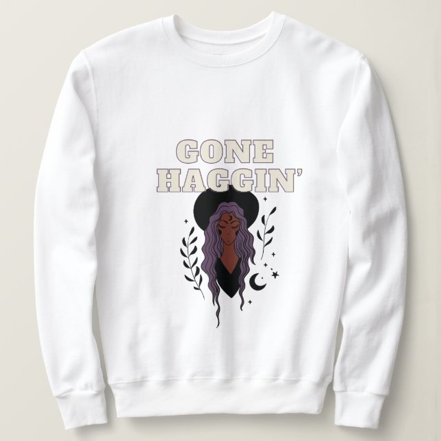 Gone Haggin’ Witchy  Sweatshirt (Design Front)