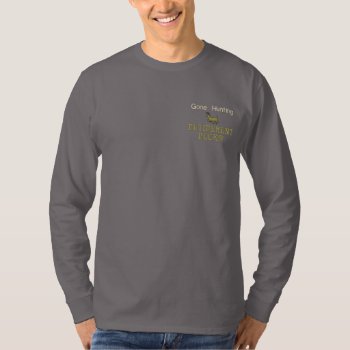 Gone Hunting Retirement Rocks! Embroidered Long Sleeve T-shirt by retirementgifts at Zazzle