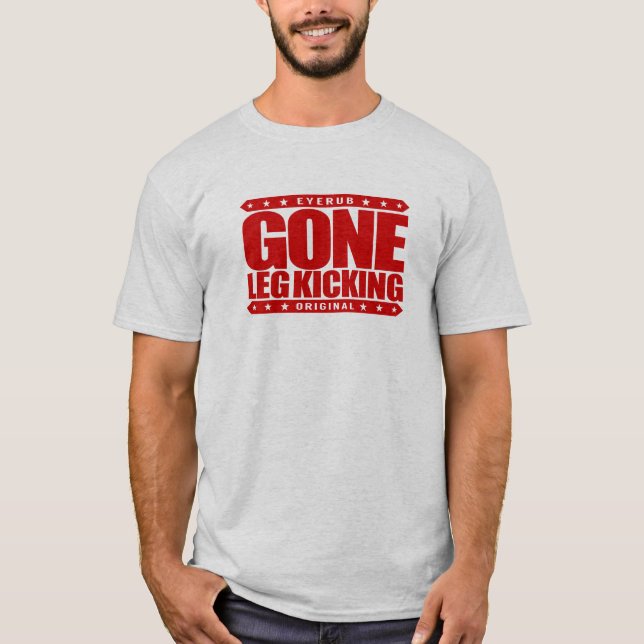 GONE LEG KICKING - Kickboxing Training & Sparring T-Shirt (Front)