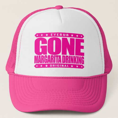 GONE MARGARITA DRINKING _ I Love Tequila Cocktails Trucker Hat