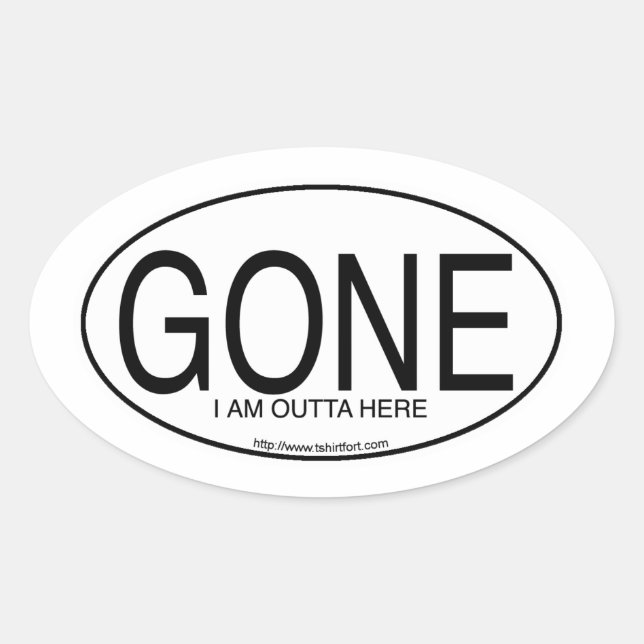 Gone Motto Euro Oval Decal Style Slogan  Oval Sticker (Front)