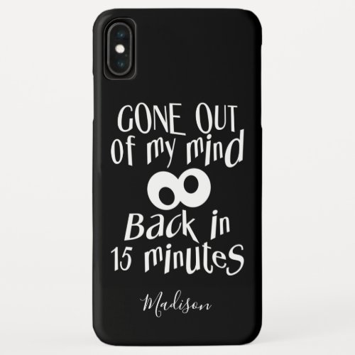 Gone Out Of My Mind custom name phone cases