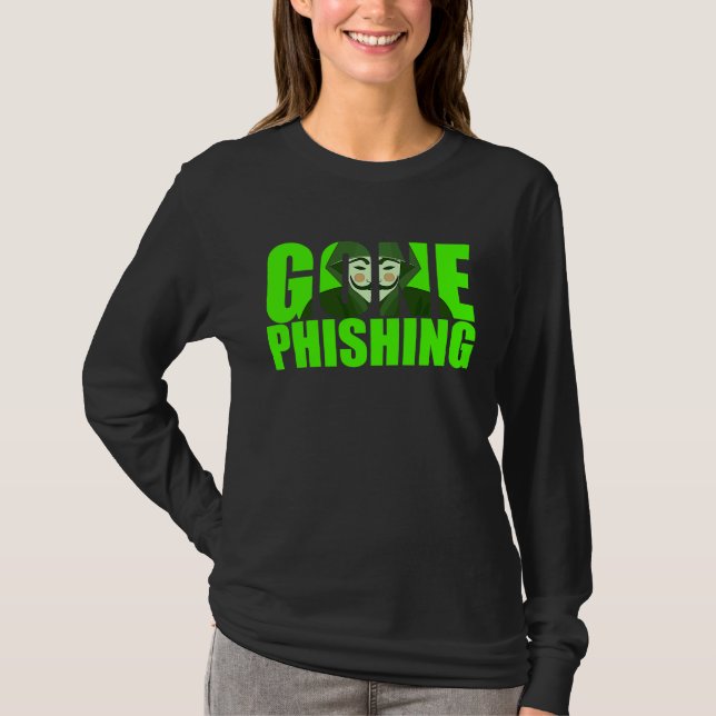 Gone Phishing Funny Quote Cyber Security Hacker T-Shirt (Front)