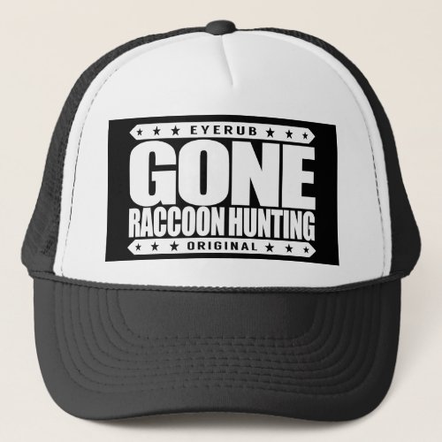 GONE RACCOON HUNTING _ Night Coon Hunter  Trapper Trucker Hat