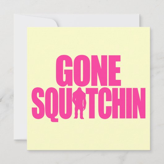 Gone Squatchin (Front)