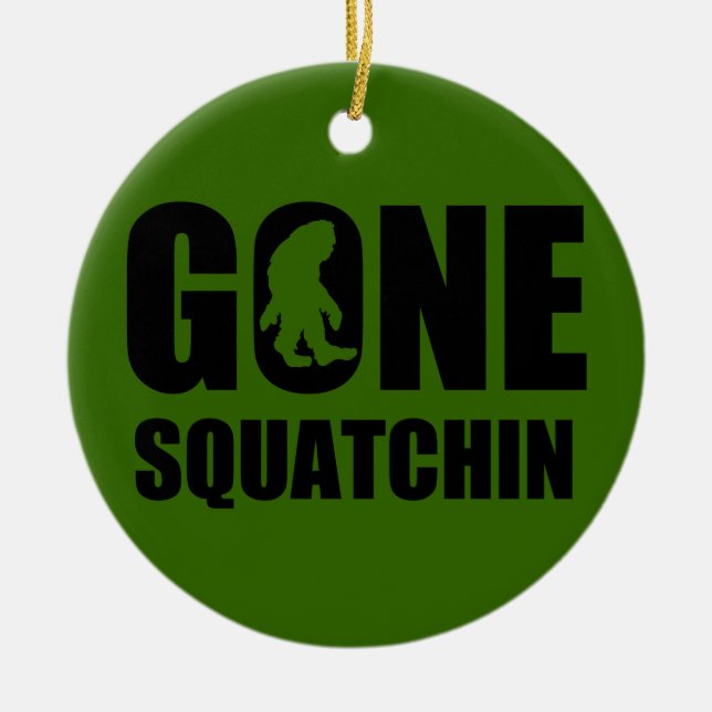 Gone Squatchin 3 Ceramic Ornament (Front)
