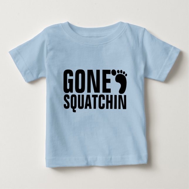 GONE SQUATCHIN BABY T-Shirt (Front)