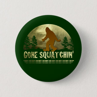 Gone Squatchin' Button