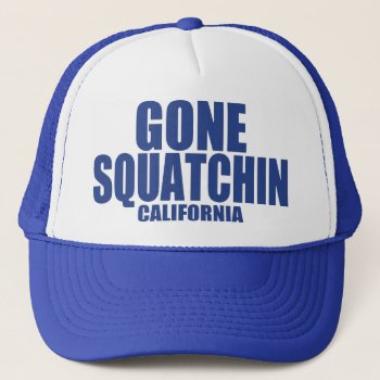 Gone Squatchin California Hat (blue) by zarenmusic at Zazzle