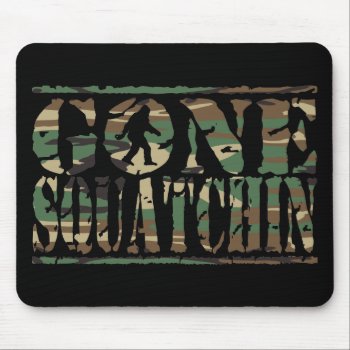 Gone Squatchin Camo Mouse Pad by zarenmusic at Zazzle