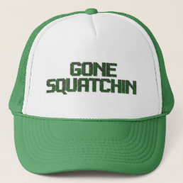 Gone Squatchin - Camo Version Trucker Hat