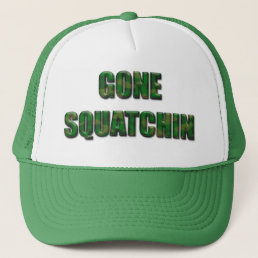 Gone Squatchin - Camo Version Trucker Hat