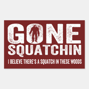 Gone Squatchin (Distressed) Squatch in these Woods Rectangular Sticker