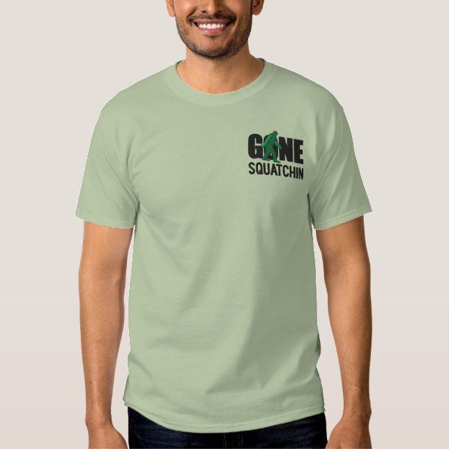 GONE SQUATCHIN Embroidery Embroidered T-Shirt (Front)