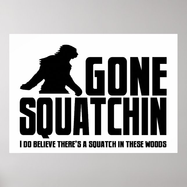 Gone Squatchin - Funny Bigfoot Believer Poster (Front)