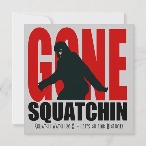 Gone Squatchin Funny  Bigfoot Hunting Invitation
