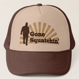 Gone Squatchin&#39; Funny Bigfoot Sasquatch Trucker Hat