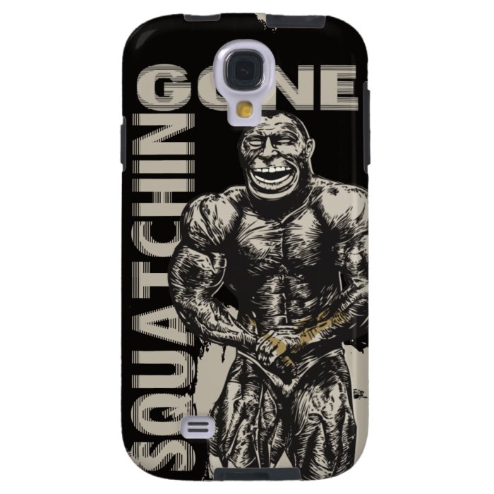 Gone Squatchin Funny Samsung Galaxy  S4 Case