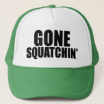 Gone Squatchin&#39; Hat at Zazzle