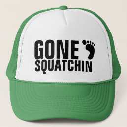 GONE SQUATCHIN HAT