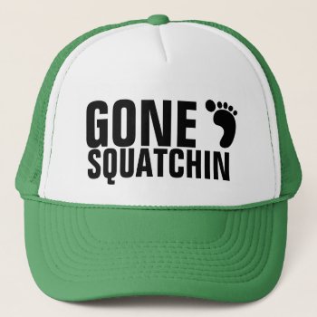Gone Squatchin Hat by MovieFun at Zazzle