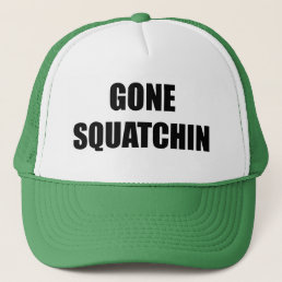 Gone Squatchin hat like Bobo Big Foot hunter