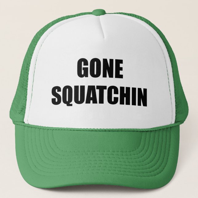 Gone Squatchin hat like Bobo Big Foot hunter (Front)