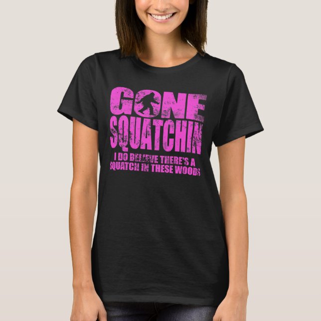 Gone Squatchin Hot Pink Distressed T-shirt (Front)