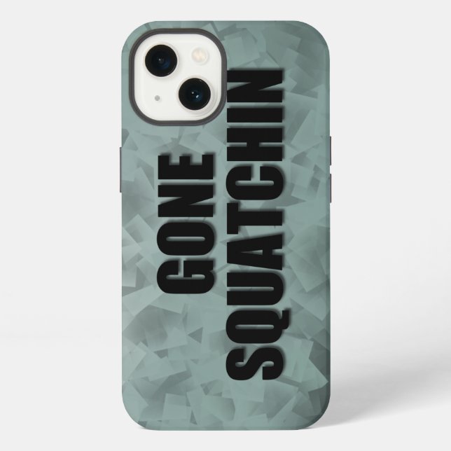 Gone Squatchin Iphone Case (Back)