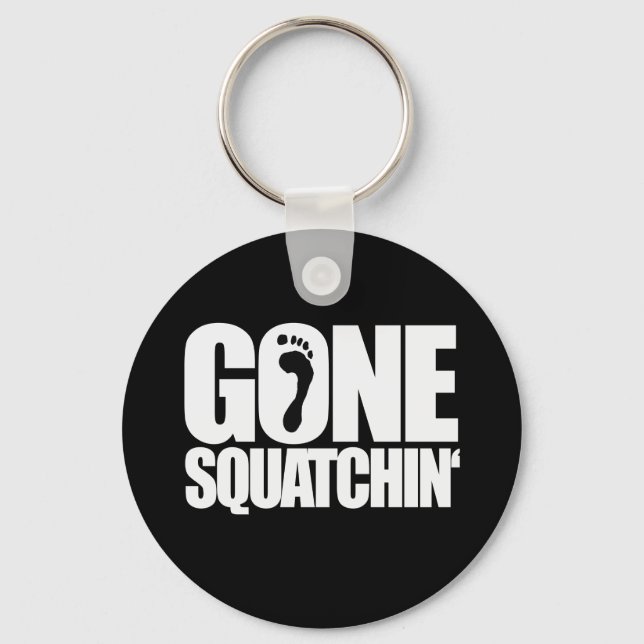GONE SQUATCHIN' - KEYCHAIN (Front)