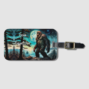 Gone Squatchin' Living Large Sasquatch  Luggage Tag